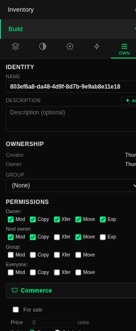 The Own tab. IDENTITY section with NAME and DESCRIPTION fields. OWNERSHIP shows Creator and Owner rows and a GROUP dropdown set to (None). PERMISSIONS shows checkbox rows for Owner, Next owner, Group, and Everyone across Mod, Copy, Xfer, Move, and Exp. A Commerce section with a For-sale checkbox and price field sits at the bottom.